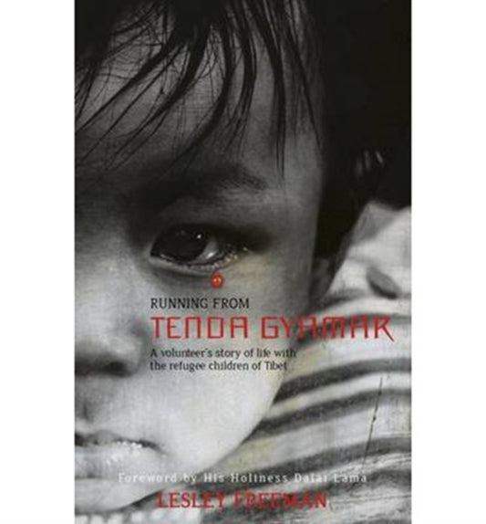 Book cover of: Running from Tenda Gyamar – A volunteer`s story of life with the refugee children of Tibet. By: Lesley Freeman