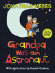 Book cover of: Grandpa Was an Astronaut. By: Jonathan Meres