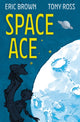 Book cover of: Space Ace. By: Eric Brown