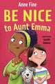 Book cover of: Be Nice to Aunt Emma. By: Anne Fine