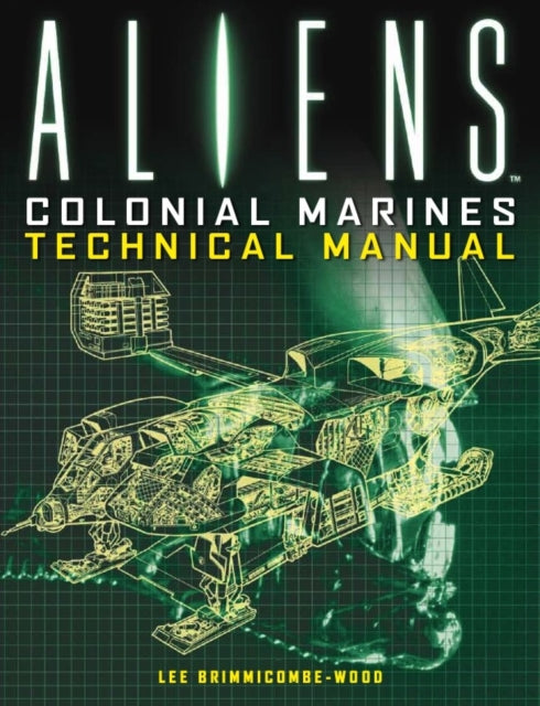 Book cover of: Aliens: Colonial Marines Technical Manual. By: lee Brimmicombe-Wood