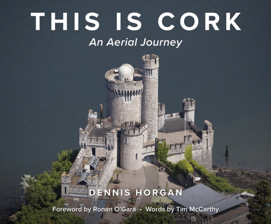 Book cover of: This is Cork: An Aerial Journey. By: Dennis Horgan