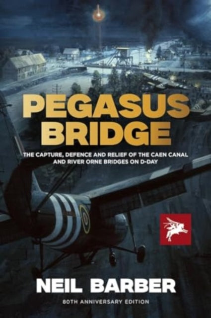 Book cover of: Pegasus Bridge. By: Neil Barber