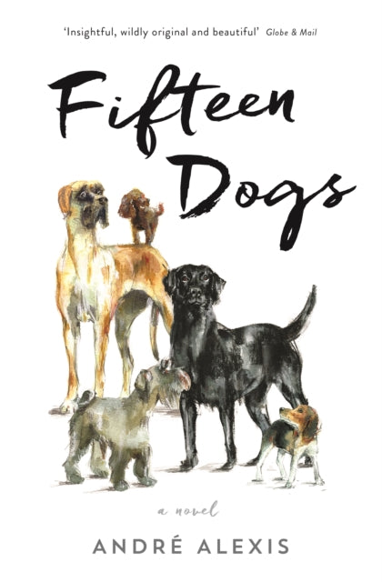 Book cover of: Fifteen Dogs. By: André Alexis