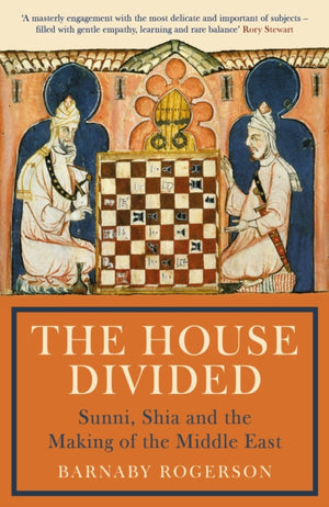 House Divided, Sunni, Shia and the Making of the Middle East