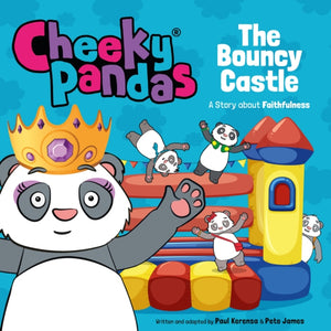 Cheeky Pandas: The Bouncy Castle, A Story about Faithfulness