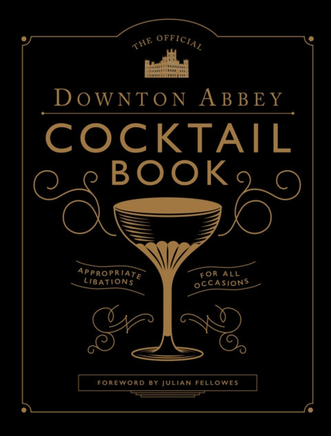 The Official Downton Abbey Cocktail Book