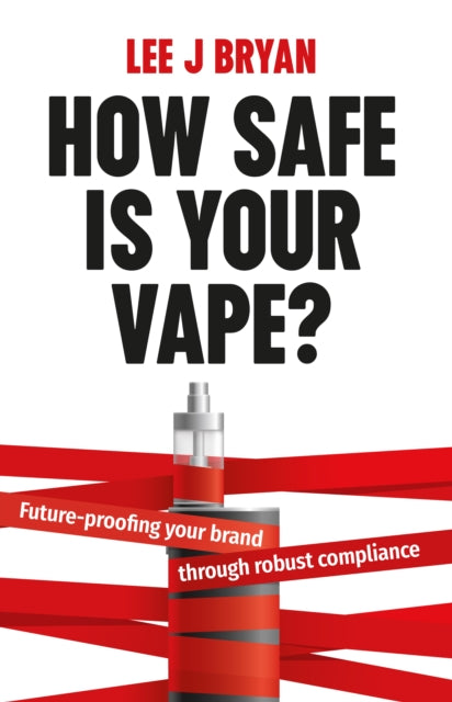 Book cover of: How Safe Is Your Vape?. By: Lee Bryan