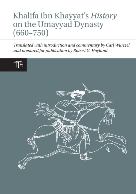 Book cover of: Khalifa ibn Khayyat's History on the Umayyad Dynasty (660–750). By: Carl Wurtzel