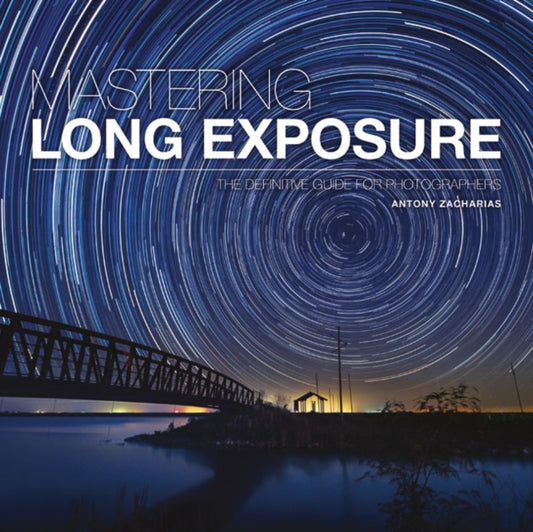 Book cover of: Mastering Long Exposure. By: Antony Zacharias