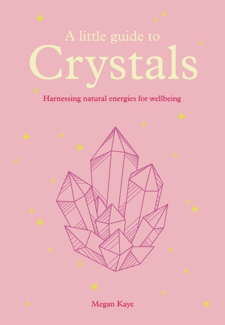 Book cover of: Little Guide to Crystals. By: KAYE, MEGAN