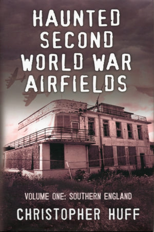 Haunted Second World War Airfields