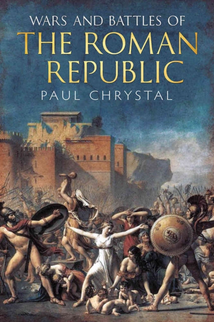 Book cover of: Wars and Battles of the Roman Republic. By: Paul Chrystal