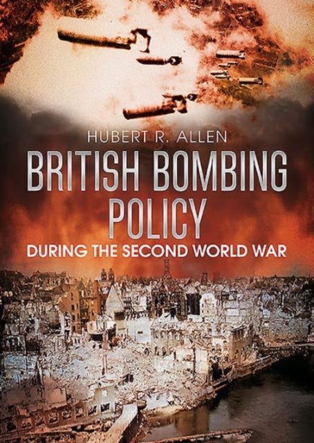 Book cover of: British Bombing Policy During the Second World War. By: Hubert Allen