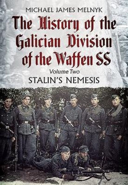 Book cover of: History of the Galician Division of the Waffen SS. By: Michael James Melnyk