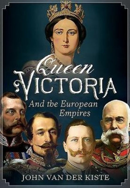 Book cover of: Queen Victoria and the European Empires. By: John Van der Kiste