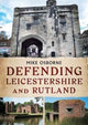 Book cover of: Defending Leicestershire and Rutland. By: Mike Osborne