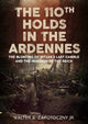 Book cover of: 110th Holds in the Ardennes. By: Zapotoczny, Walter S., Jr.