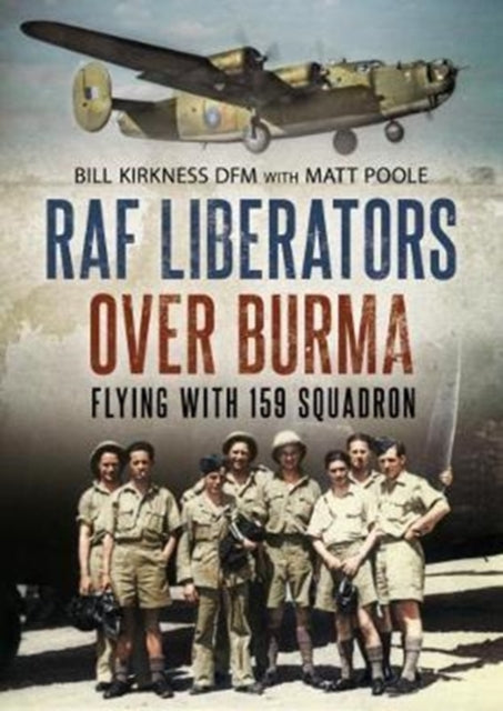Book cover of: RAF Liberators Over Burma. By: Bill Kirkness
