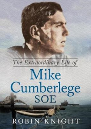 Extraordinary Life of Mike Cumberlege SOE