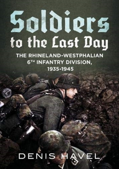 Book cover of: Soldiers to the Last Day. By: Denis Havel