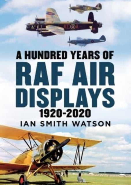 Book cover of: Hundred Years of the RAF Air Display. By: Ian Smith Watson
