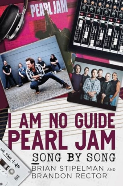 Book cover of: I Am No Guide-Pearl Jam. By: Brian Stipelman