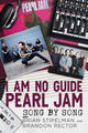 Book cover of: I Am No Guide-Pearl Jam. By: Brian Stipelman
