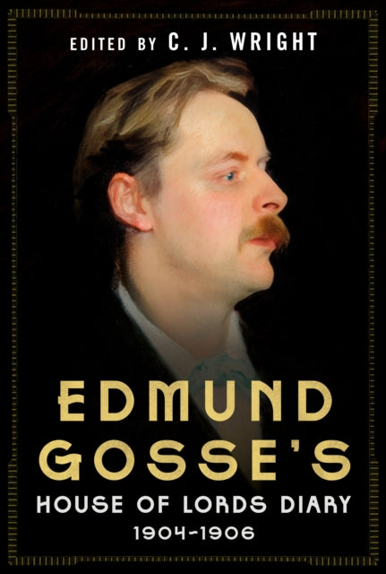 Edmund Gosse’s House of Lords Diary 1904–1906