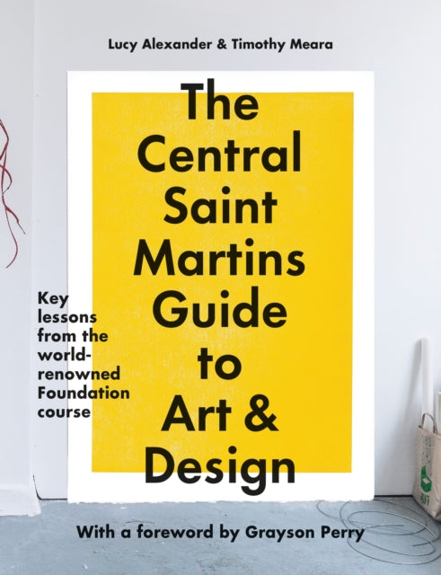 Book cover of: The Central Saint Martins Guide to Art & Design. By: Timothy Meara