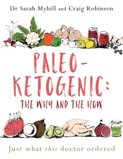 Paleo-Ketogenic: The Why and the How, Just what this doctor ordered 9781781612170 Sarah Myhill