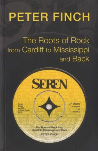Book cover of: Roots of Rock, from Cardiff to Mississippi and Back. By: Peter Finch