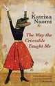 Book cover of: Way the Crocodile Taught Me. By: Karina Naomi