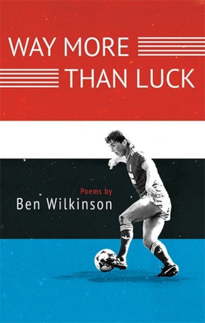 Book cover of: Way More Than Luck. By: Ben Wilkinson