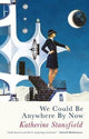 Book cover of: We Could Be Anywhere By Now. By: STANSFIELD