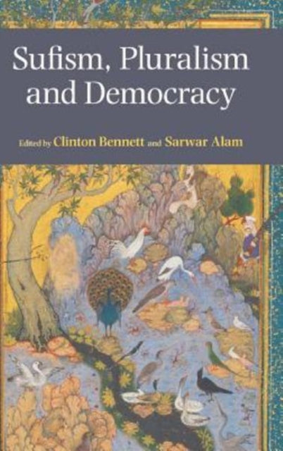Book cover of: Sufism, Pluralism and Democracy. By: Clinton Bennett