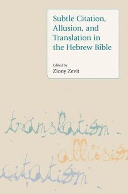 Book cover of: Subtle Citation, Allusion and Translation in the Hebrew Bible. By: Ziony Zevit