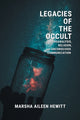 Book cover of: Legacies of the Occult. By: Marsha Hewitt