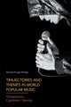 Book cover of: Trajectories and Themes in World Popular Music. By: Simone Krüger Bridge