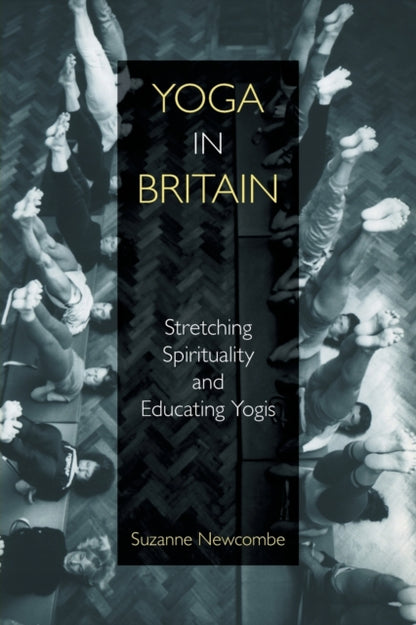 Book cover of: Yoga in Britain. By: Suzanne Newcombe