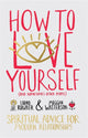 Book cover of: How to Love Yourself (and Sometimes Other People). By: Meggan Watterson