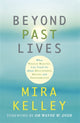 Book cover of: Beyond Past Lives. By: Mira Kelley