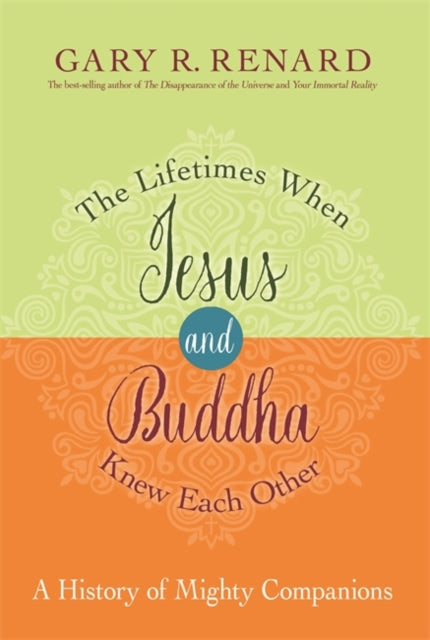 Book cover of: Lifetimes When Jesus and Buddha Knew Each Other. By: Gary R. Renard