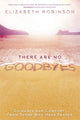 Book cover of: There Are No Goodbyes. By: Elizabeth Robinson