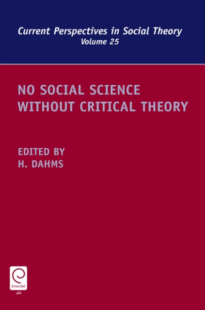 Book cover of: No Social Science without Critical Theory. By: Harry F. Dahms
