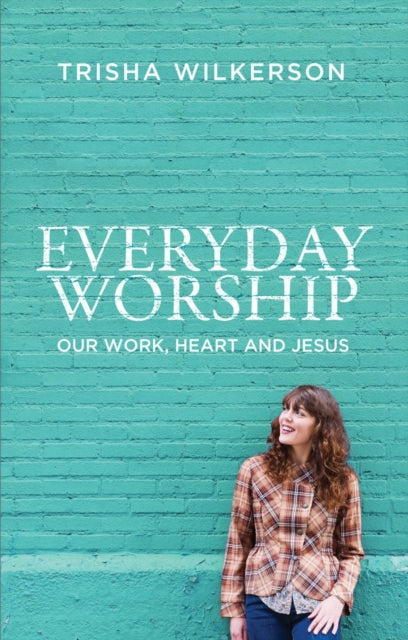 Book cover of: Everyday Worship. By: Trisha Wilkerson