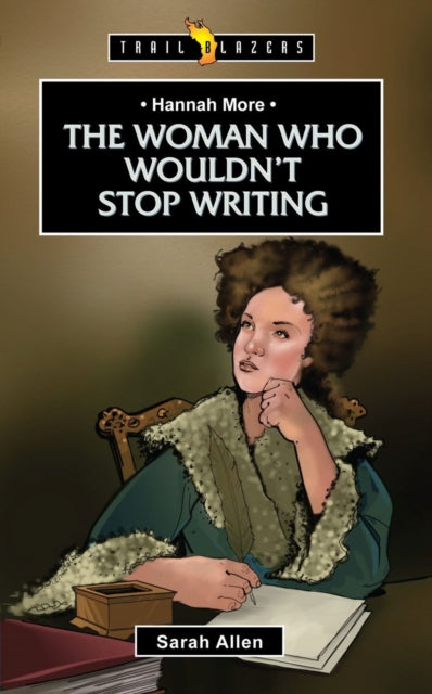 Book cover of: Hannah More: The Woman Who Wouldn't Stop Writing. By: Sarah Allen