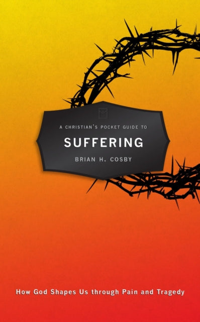 Book cover of: Christian's Pocket Guide to Suffering. By: Brian H. Cosby