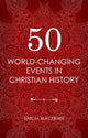 Book cover of: 50 World Changing Events in Christian History. By: Earl M. Blackburn