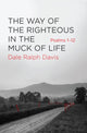 Book cover of: Way of the Righteous in the Muck of Life. By: Dale Ralph Davis
